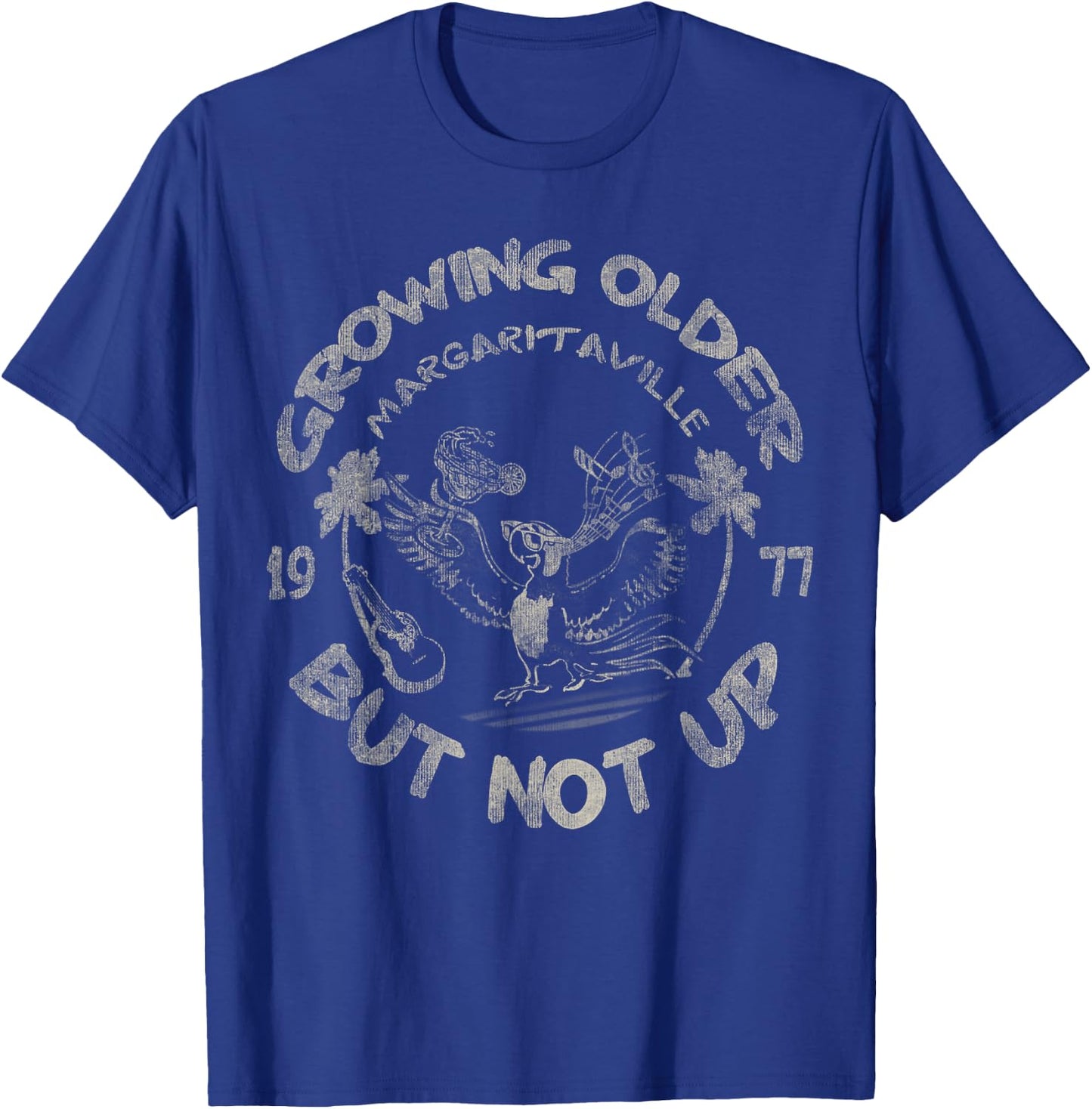 Growing Older But Not Up T-Shirt - T-Shirt | Royal