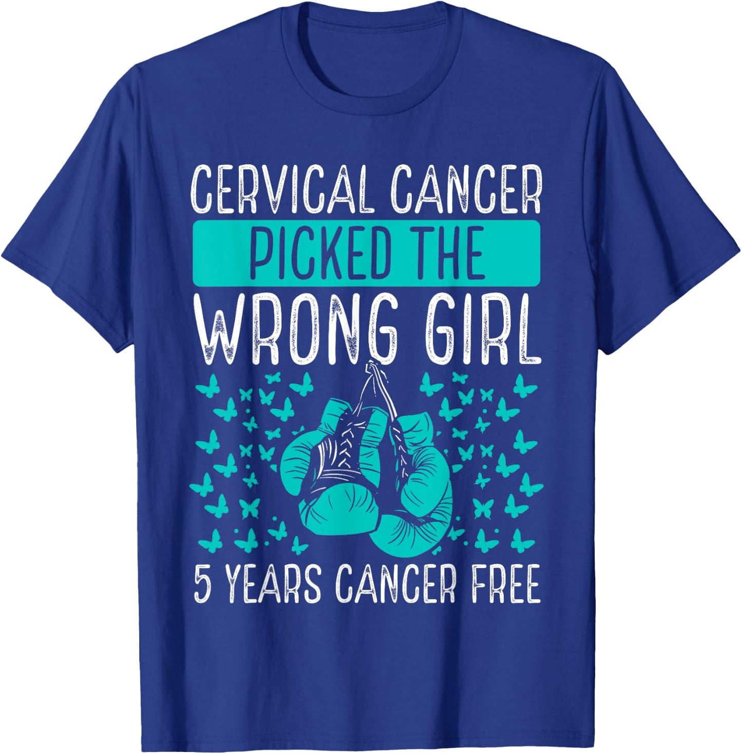 5 Years Cervical Cancer Survivor Wrong Girl Awareness Ribbon T-Shirt - T-Shirt | Royal