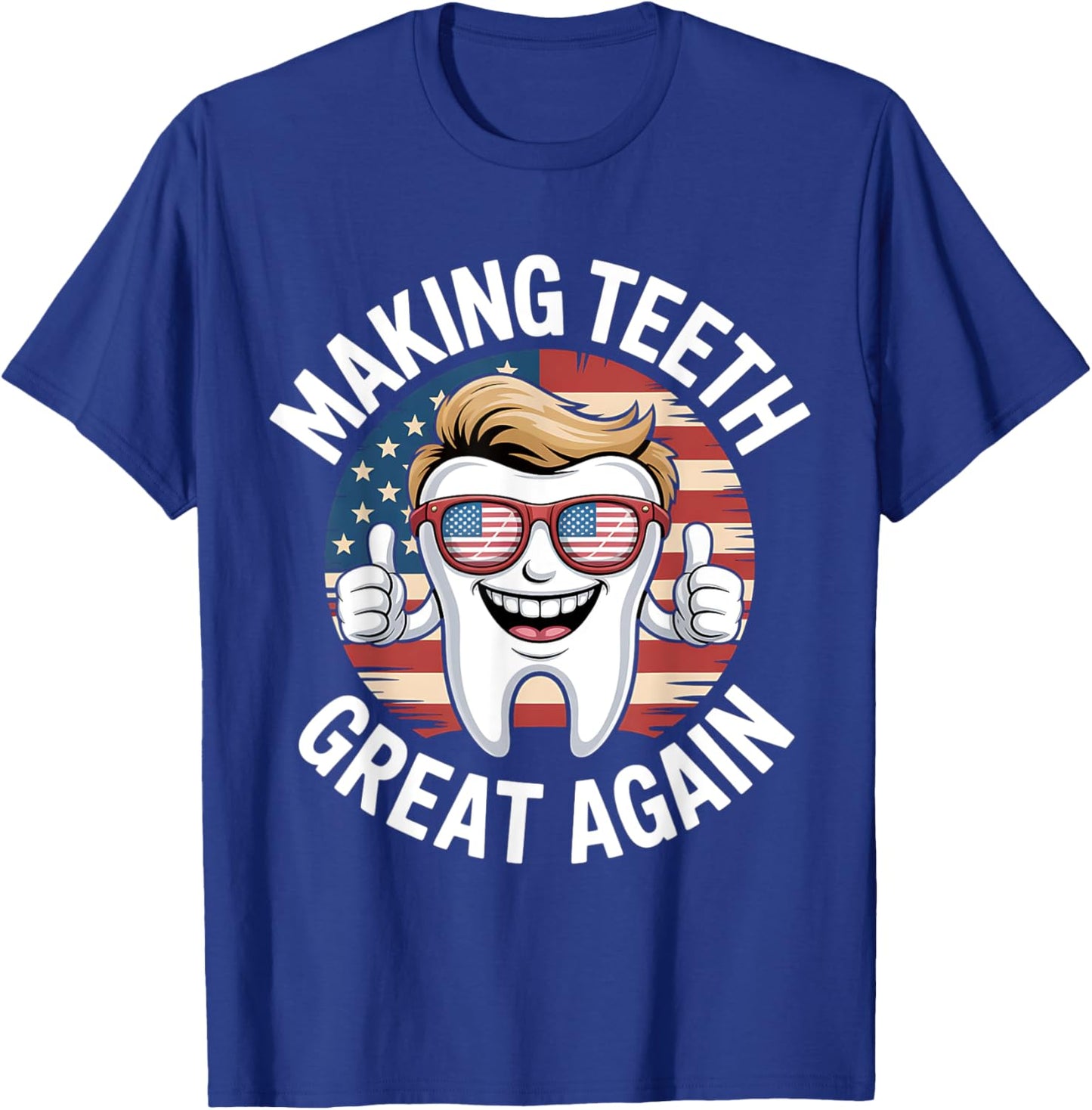 Making Teeth Great Again 4th Of July America USA T-Shirt - T-Shirt | Royal