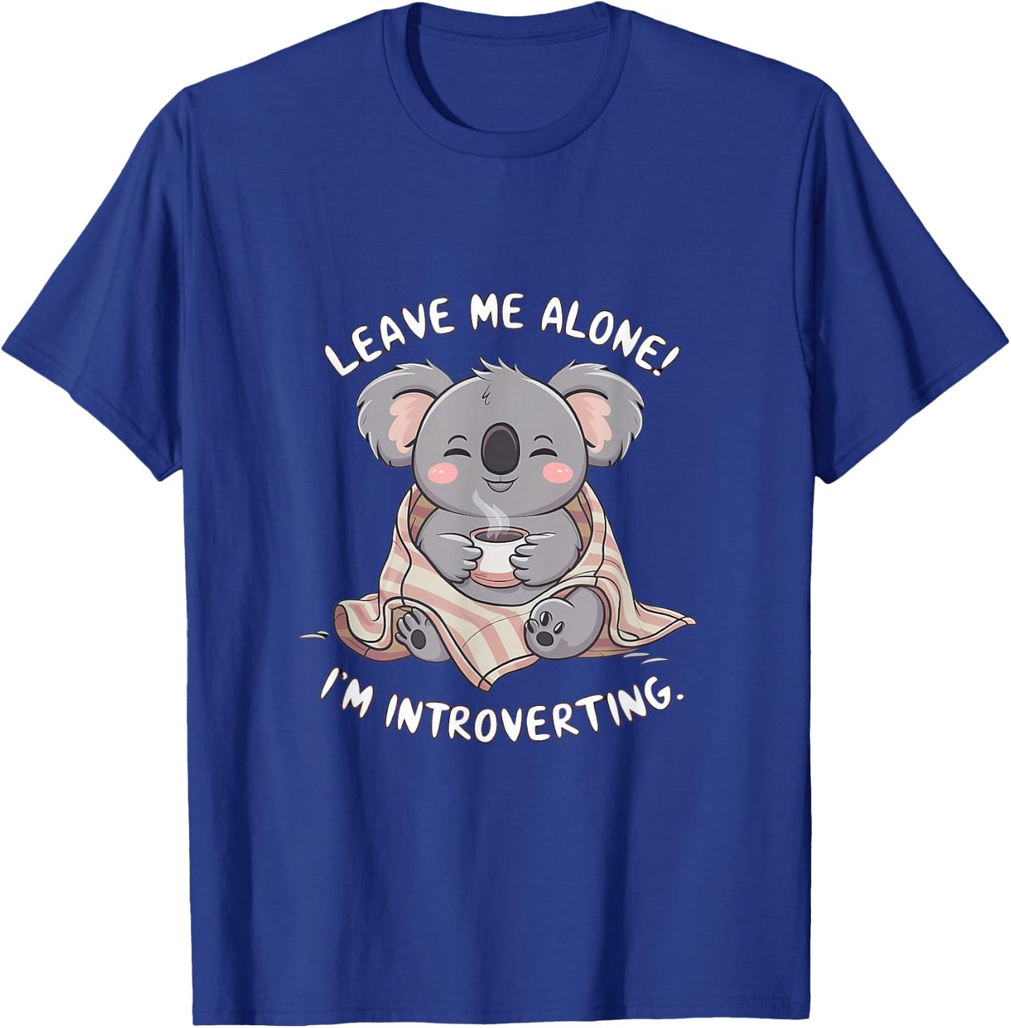 Leave Me Alone I'm Introverting Koala Funny Introvert T-Shirt - T-Shirt | Royal
