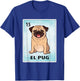 El Pug Mexican Pug Cards T-Shirt - T-Shirt | Royal