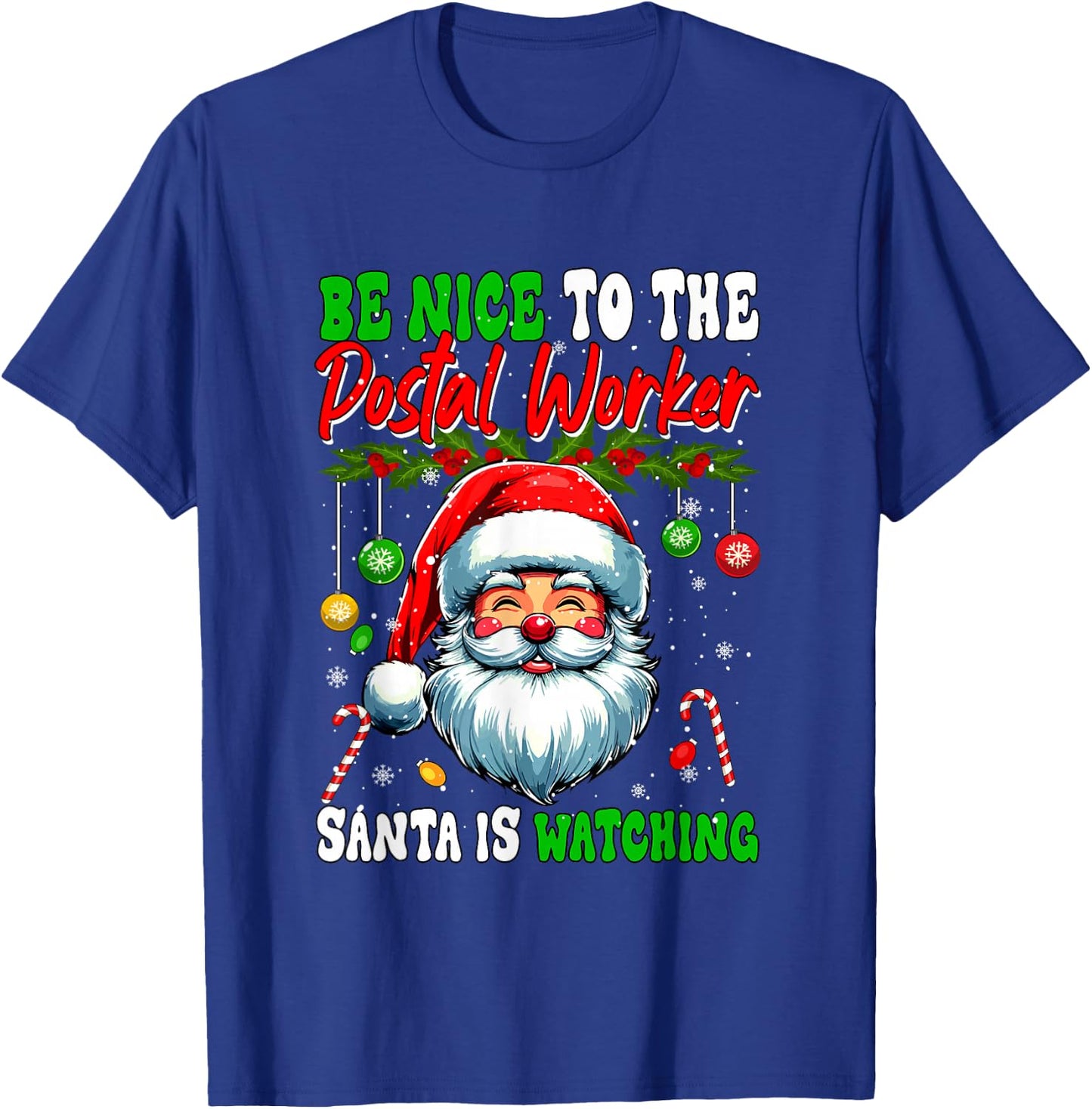 Nice To The Postal Worker Santa Is Watching Funny Joke Xmas T-Shirt - T-Shirt | Royal