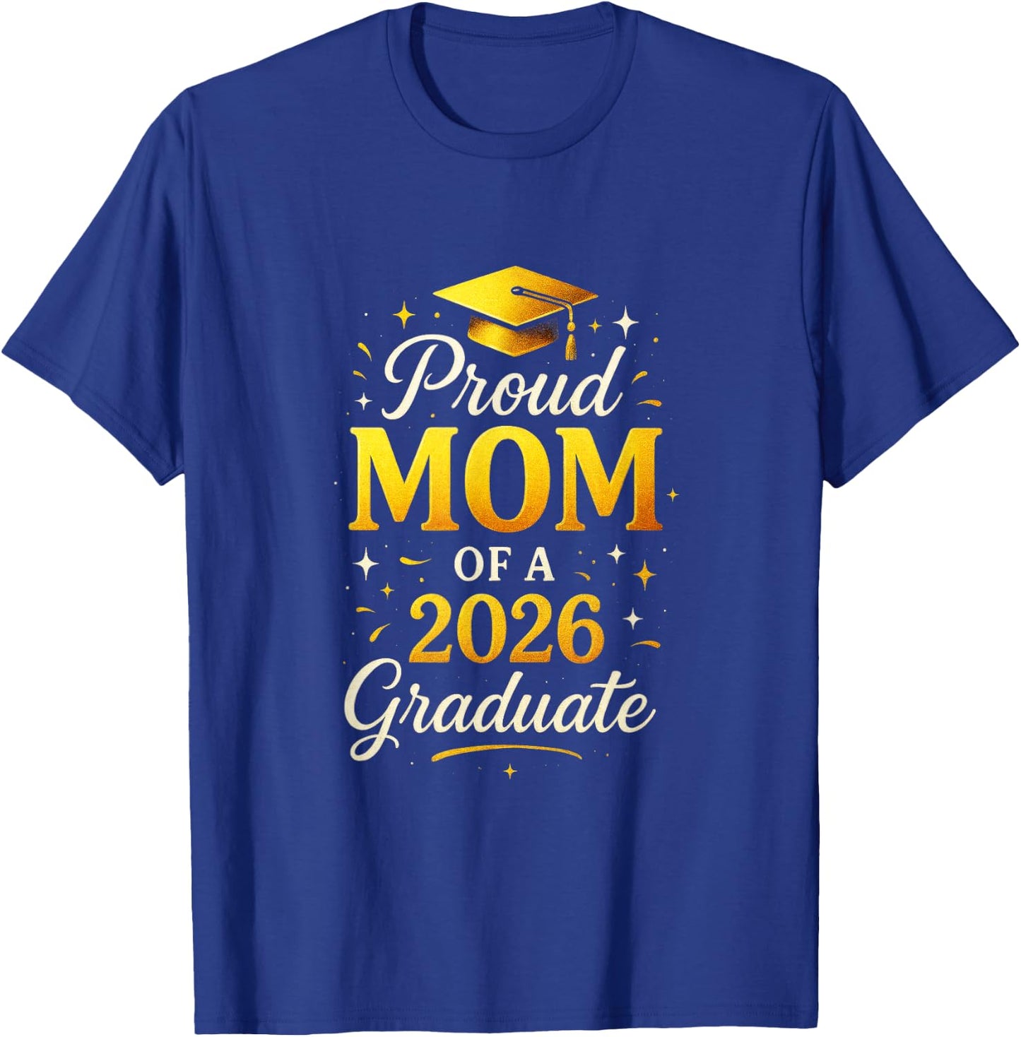 Proud Mom of a 2026 Graduate - Senior Graduation T-Shirt - T-Shirt | Royal