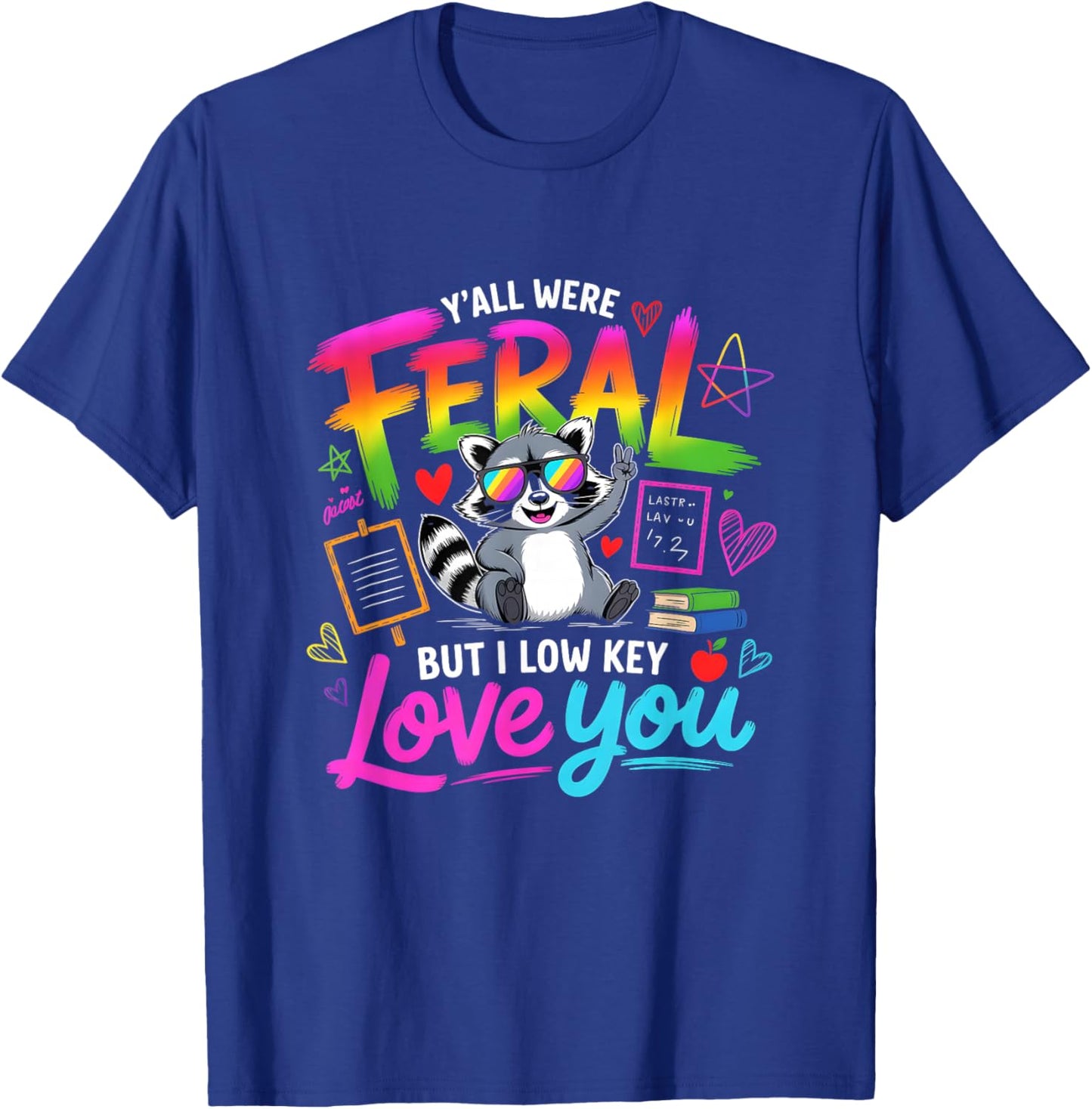 Y'all were Feral But i Low Key Love You T-Shirt - T-Shirt | Royal