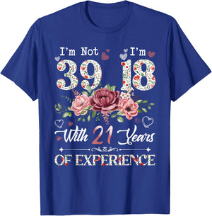 I'm Not 39 I'm 18 With 21 Years of Experience 39th Birthday T-Shirt - T-Shirt | Royal