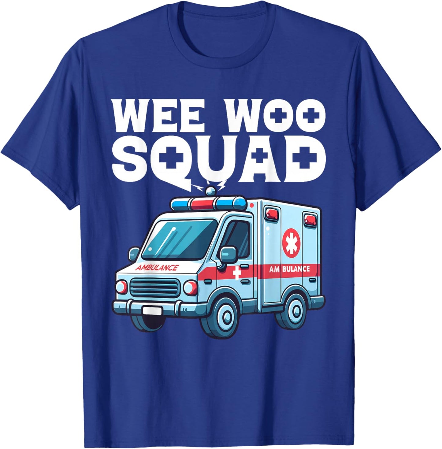 Funny Wee Woo Squad Ambulance AMR Funny EMS EMT Paramedic T-Shirt - T-Shirt | Royal