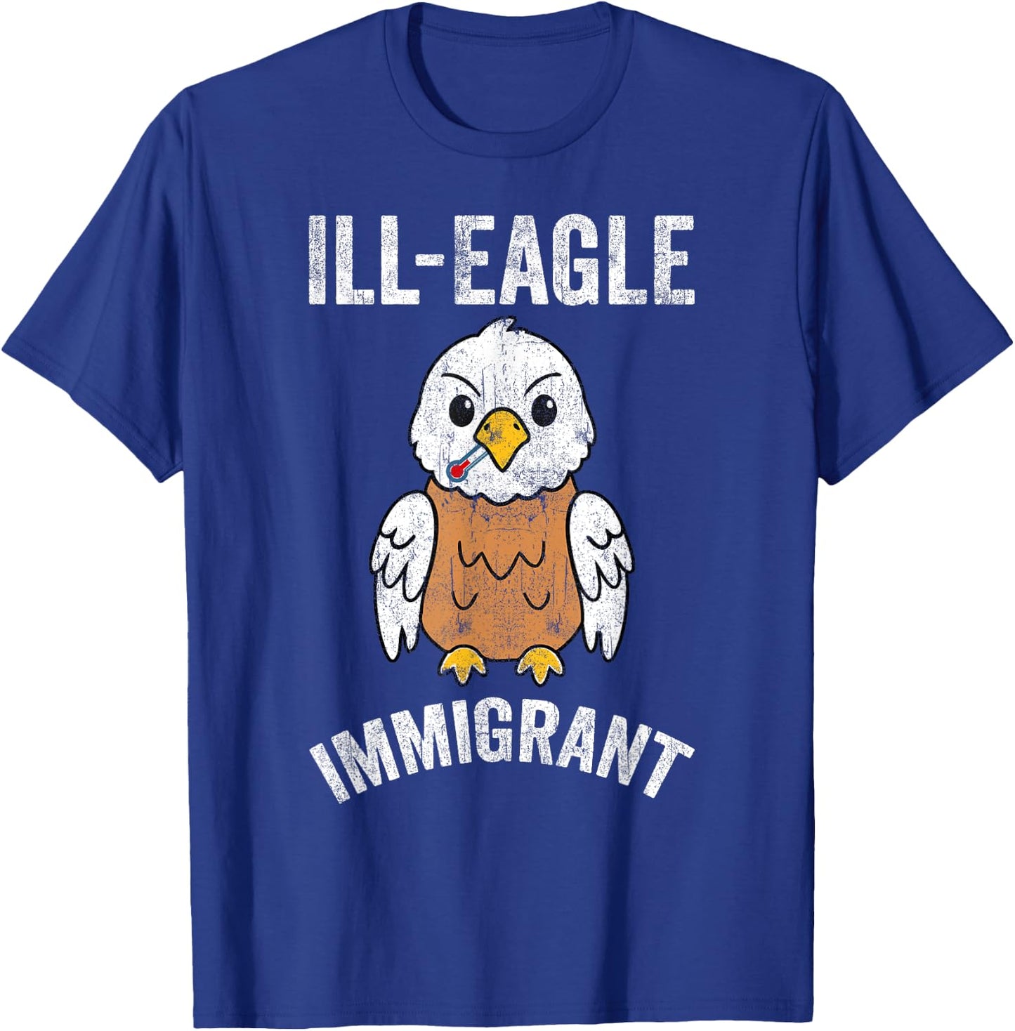 Funny Illegal ILL-Eagle Immigrant retro cool Eagle graphic T-Shirt - T-Shirt | Royal