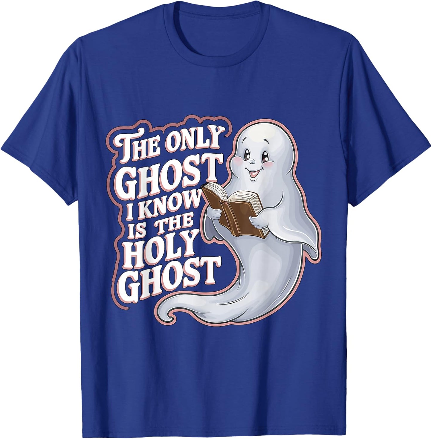 The Only Ghost I Know Is The Holy Ghost Christian Halloween T-Shirt - T-Shirt | Royal