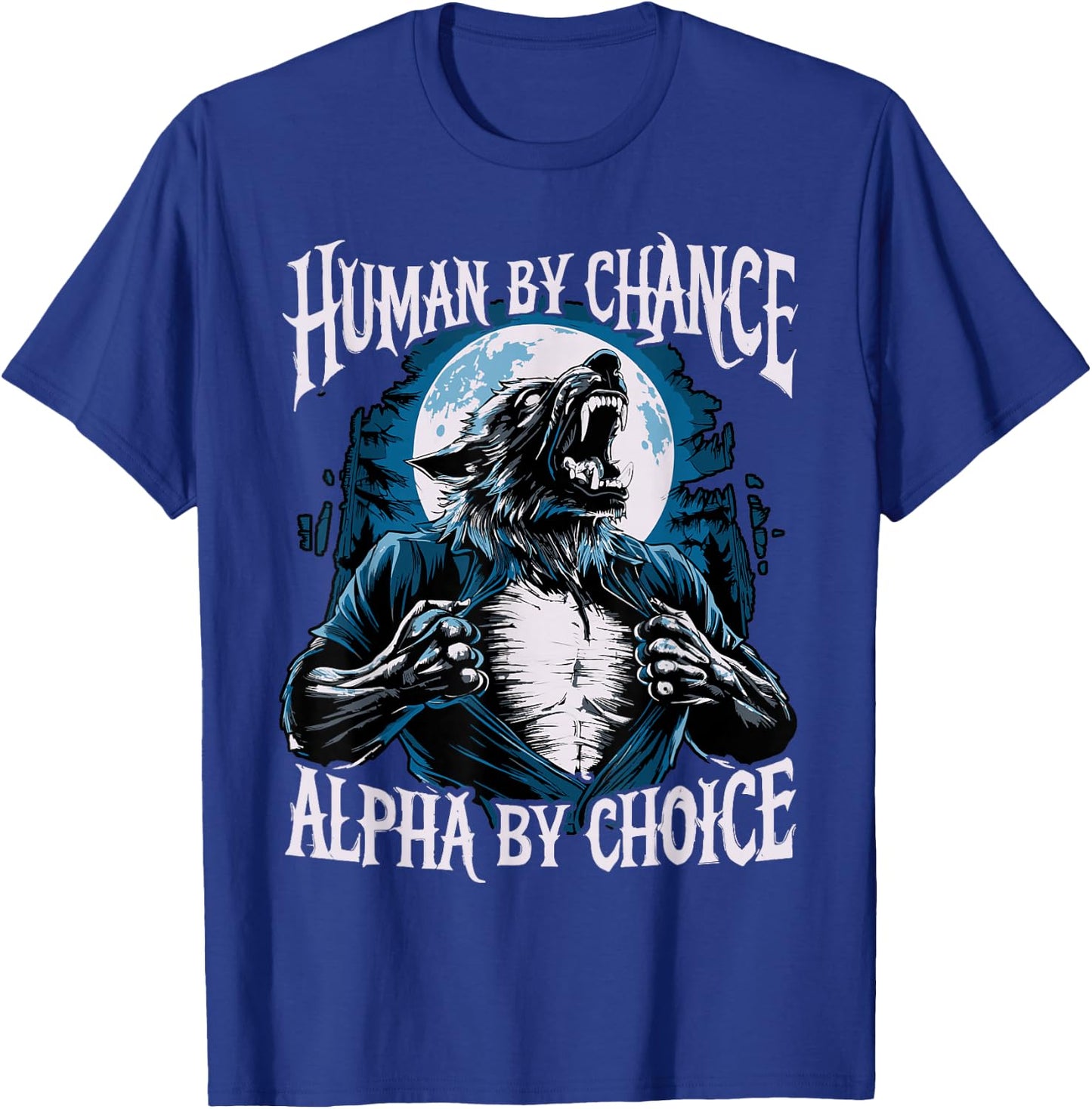Wolf Human By Chance Alpha By Choice T-Shirt - T-Shirt | Royal