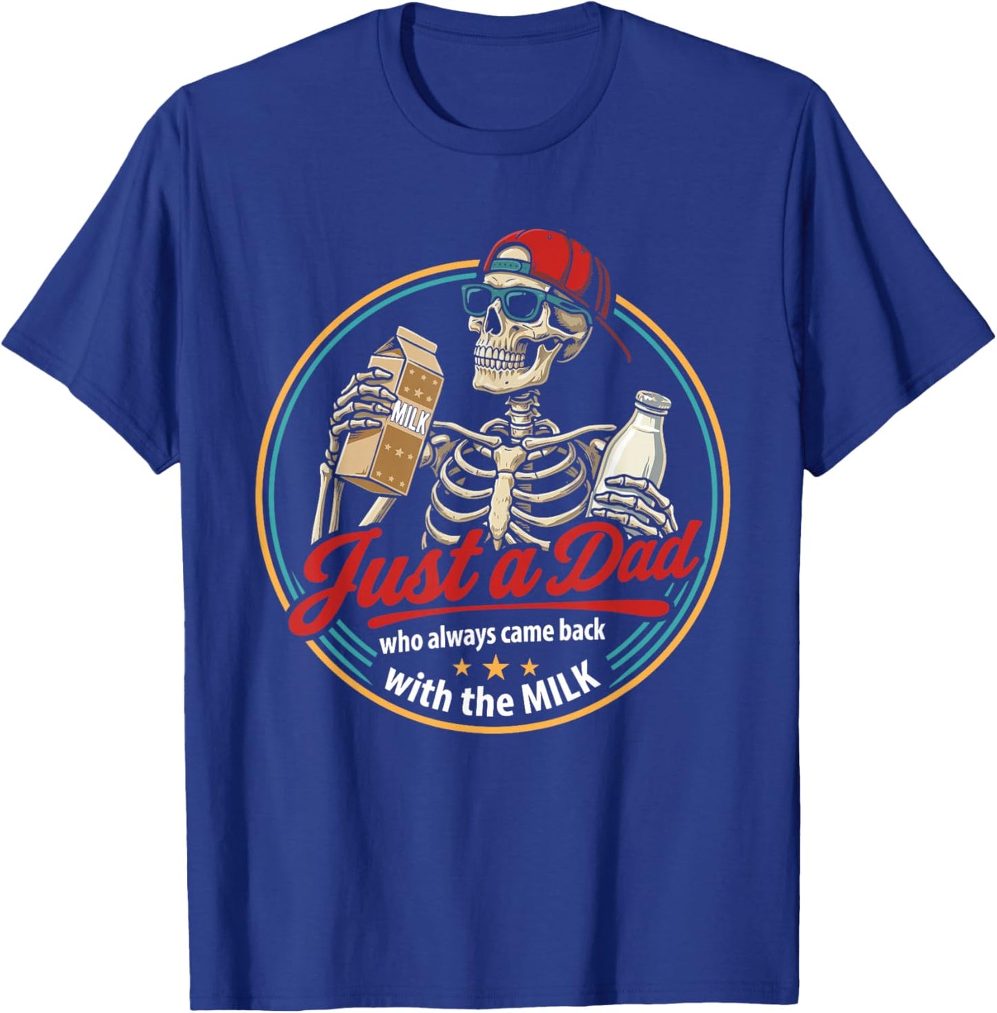 Just a Dad Who Always Came Back with The Milk Father's Day T-Shirt - T-Shirt | Royal