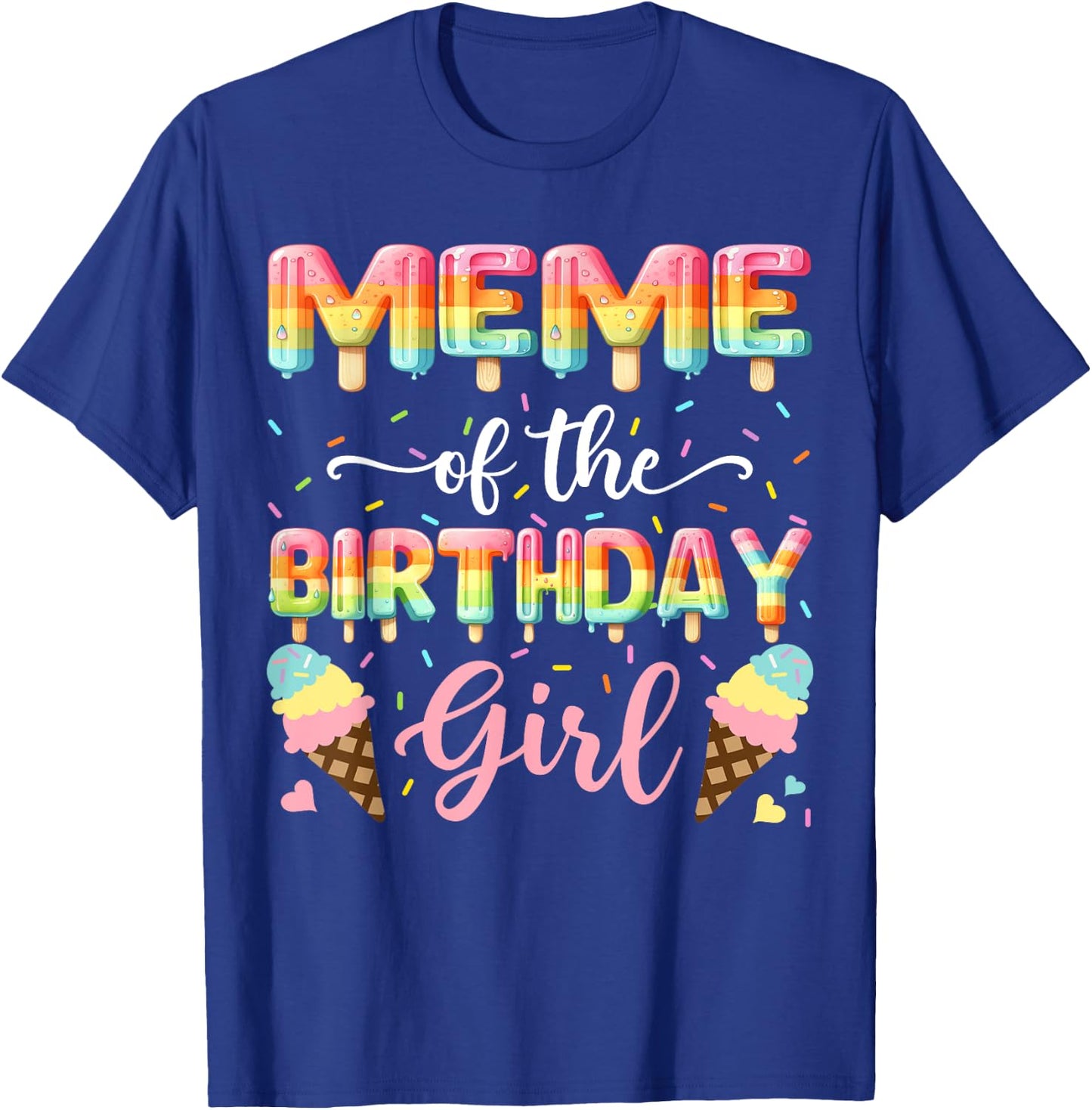 Meme Of The Birthday Day Girl Ice Cream Bday Party T-Shirt - T-Shirt | Royal