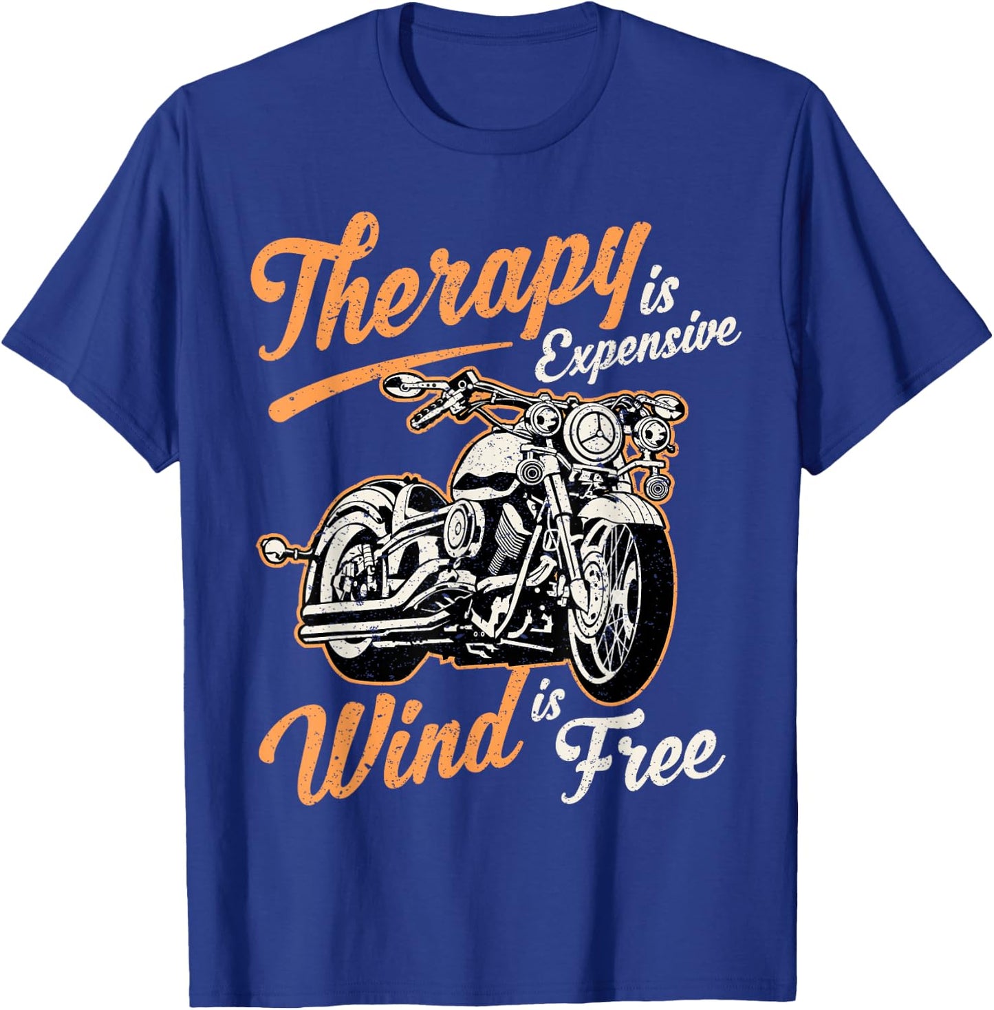 Therapy Is Expensive Wind Is Free funny sarcastic biker T-Shirt - T-Shirt | Royal