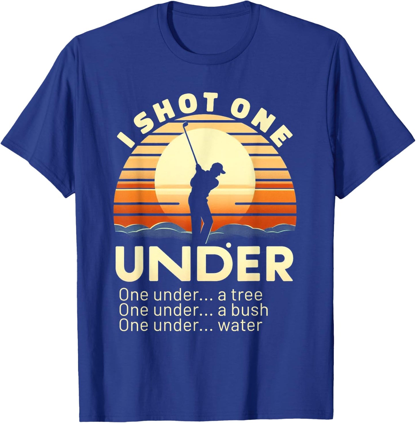 I Shot One Under Par Golfer Funny Golfing T-Shirt - T-Shirt | Royal