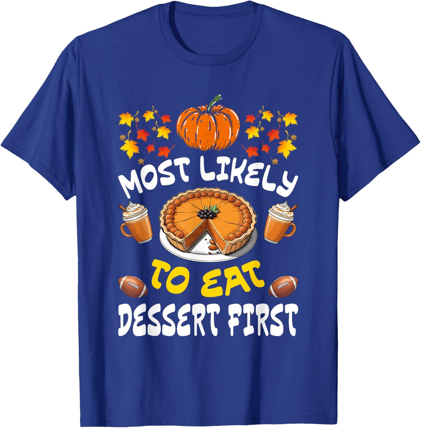 Happy Thanksgiving Family Outfits Most Likely To Eat Dessert First Family Christmas Holiday T-Shirt - T-Shirt | Royal