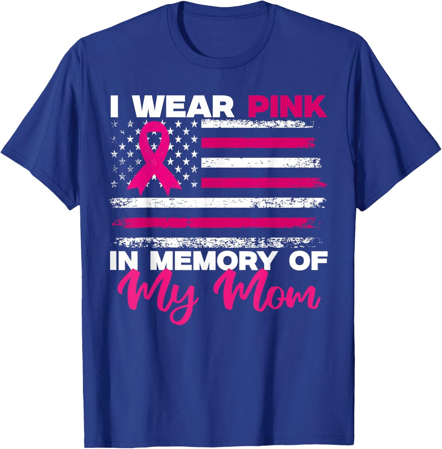 I Wear Pink In Memory Of My Mom Breast Cancer Awareness T-Shirt - T-Shirt | Royal