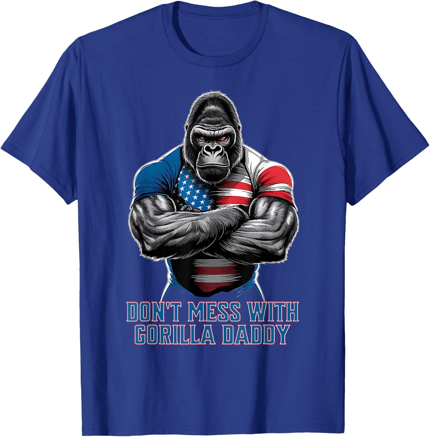 DON'T MESS with GORILLA DADDY! T-Shirt - T-Shirt | Royal