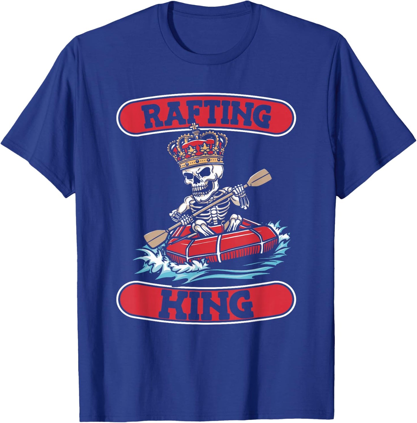 Rafting Skeleton Boating - White Water Rafter Rafting King T-Shirt - T-Shirt | Royal