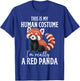 This Is My Human Costume I'm Really A Red Panda Funny Panda T-Shirt - T-Shirt | Royal