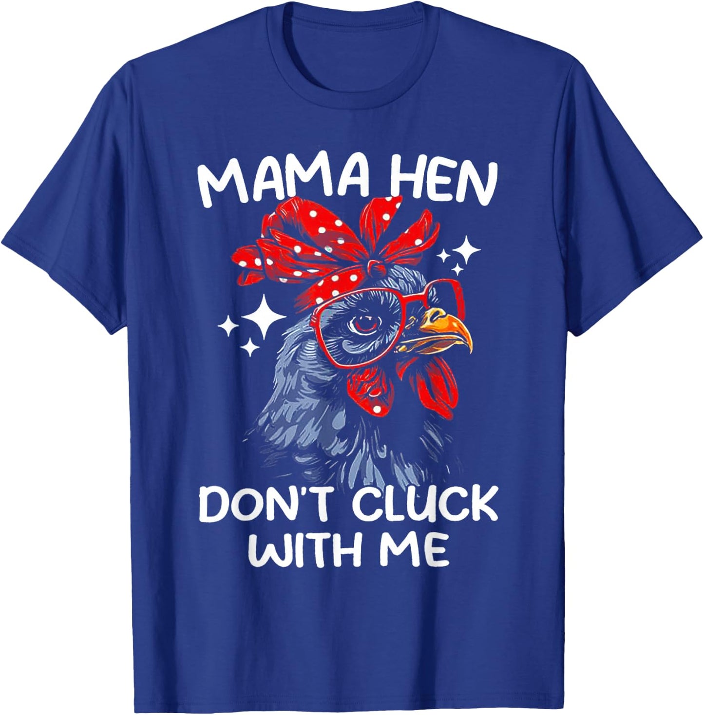 Mama Hen Don't Cluck With Me T-Shirt - T-Shirt | Royal