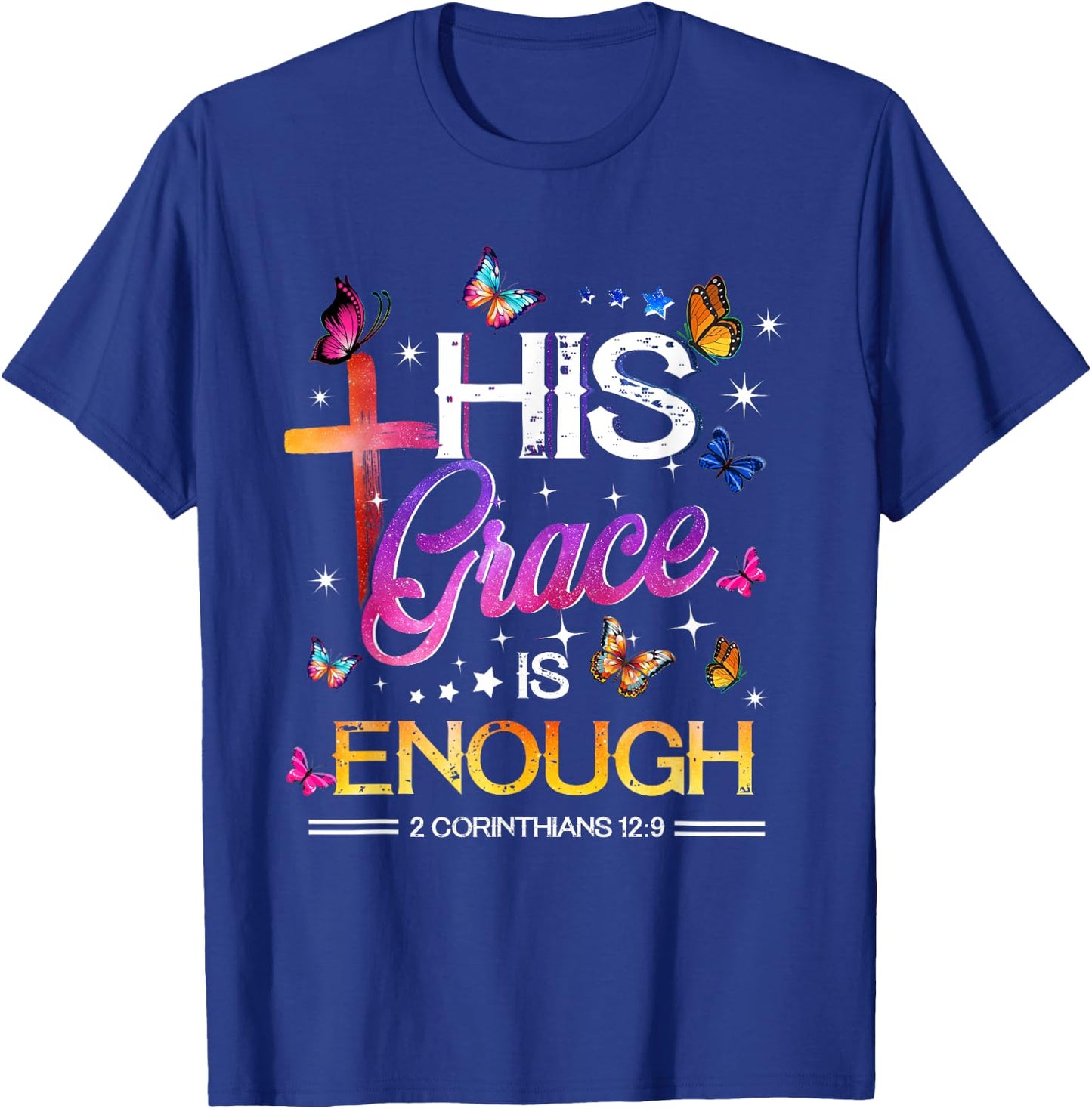 His Grace Is Enough - Butterfly Art - Religious T-Shirt - T-Shirt | Royal