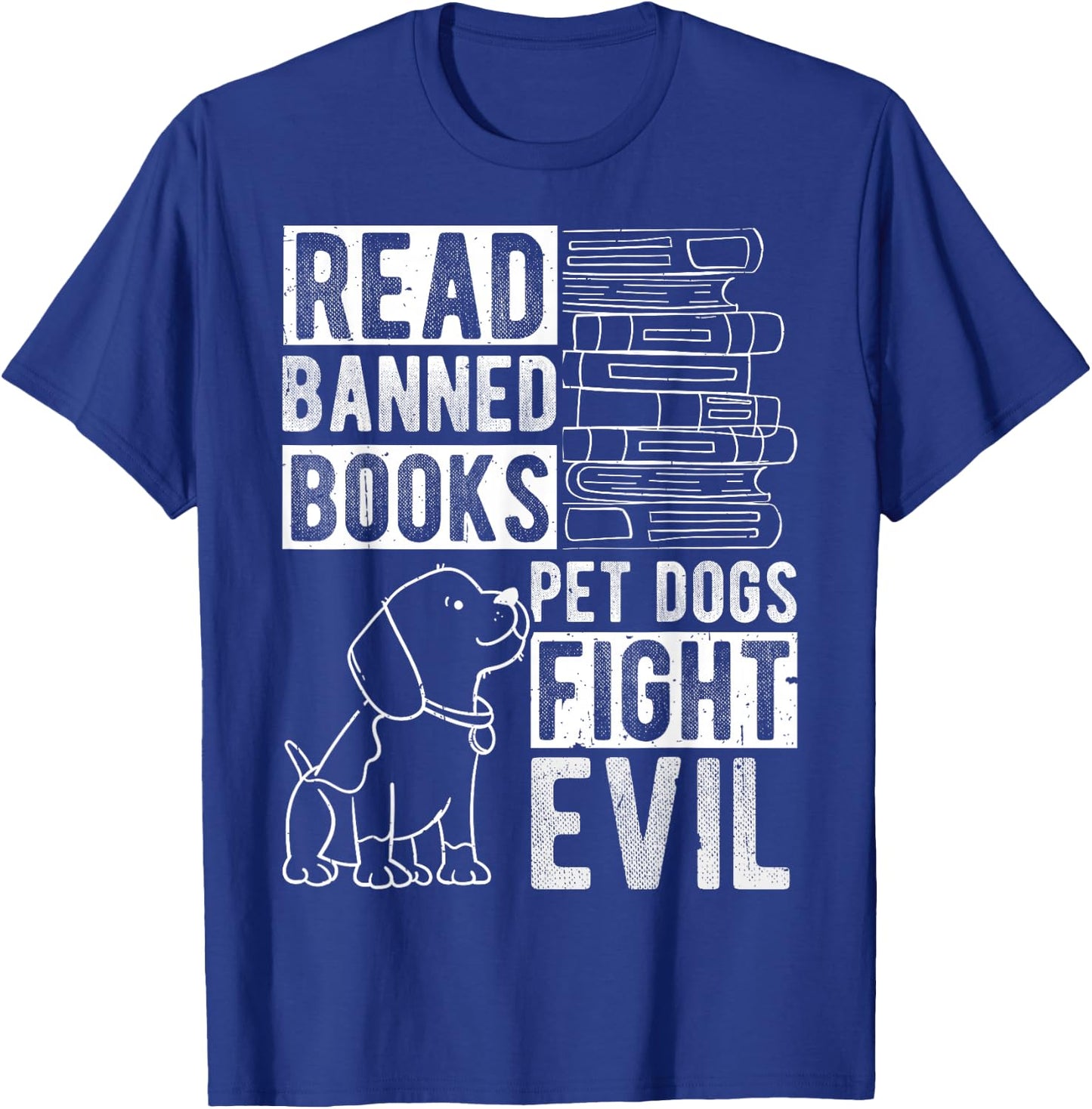 Read Banned Books PET DOGS FIGHT EVIL Read Books Reader T-Shirt - T-Shirt | Royal