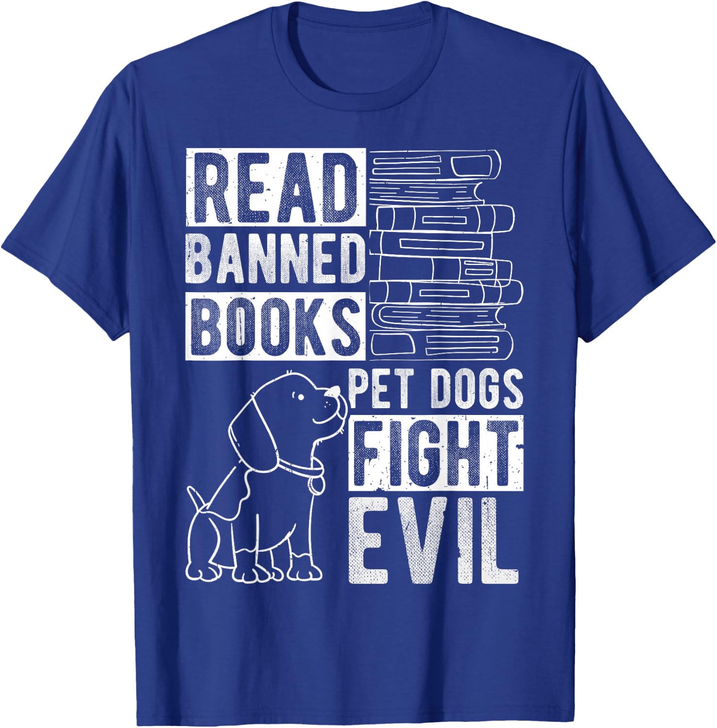Read Banned Books PET DOGS FIGHT EVIL Read Books Reader T-Shirt - T-Shirt | Royal