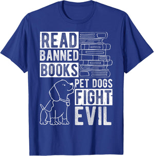 Read Banned Books PET DOGS FIGHT EVIL Read Books Reader T-Shirt - T-Shirt | Royal