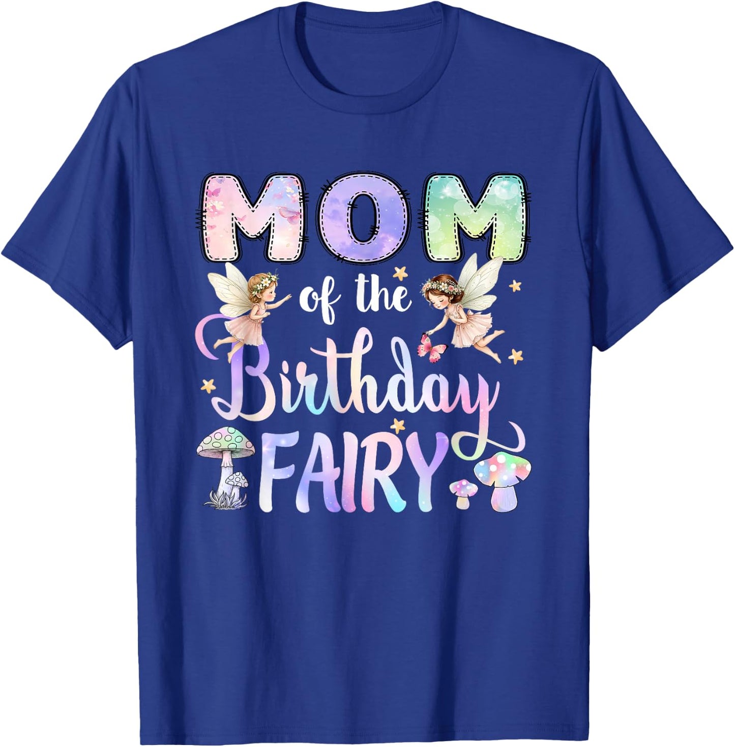 Mom of The Birthday Fairy Little Girl Magical Family T-Shirt - T-Shirt | Royal