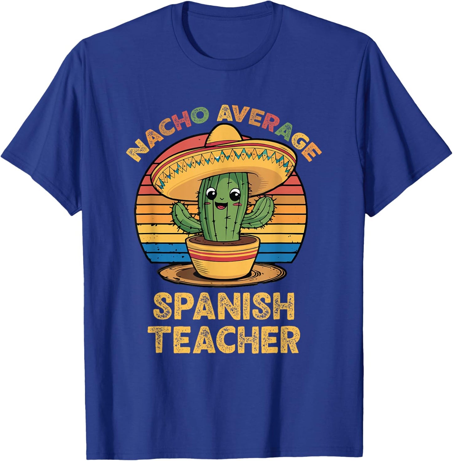Nacho Average Spanish Teacher Cinco De Mayo Mexican Funny T-Shirt - T-Shirt | Royal
