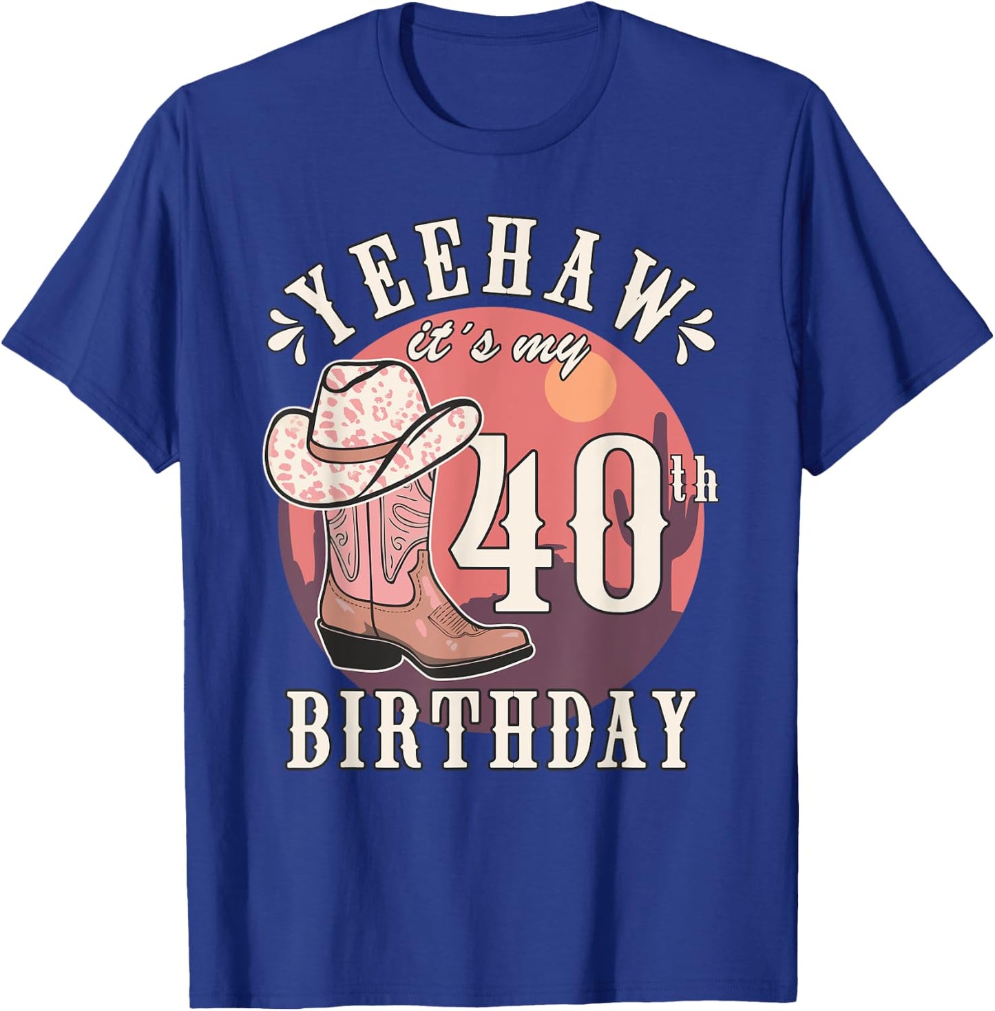 Cowgirl Yeehaw Its My 40th Birthday Country Western Girl T-Shirt - T-Shirt | Royal