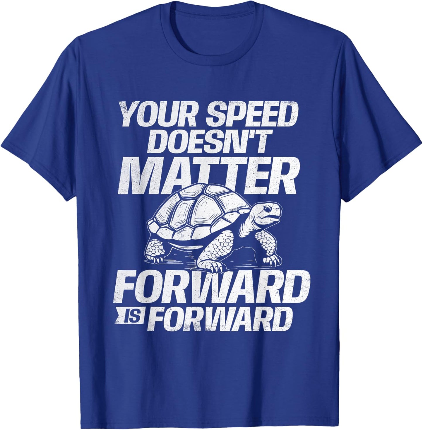 Your Speed Doesn't Matter Forward Is Forward - Sea Turtle T-Shirt - T-Shirt | Royal