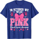 In October We Wear Pink Breast Cancer Awareness T-Shirt - T-Shirt | Royal