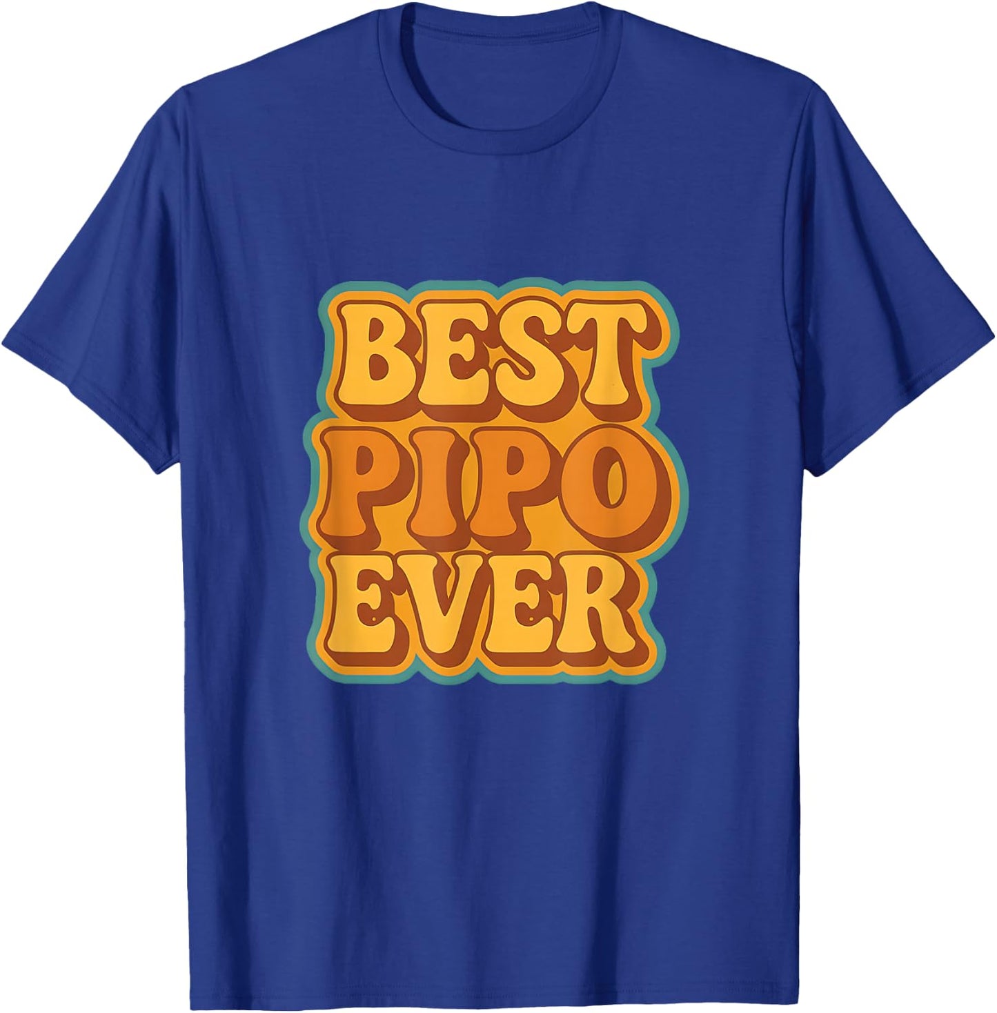Best Pipo Ever Retro Quote Funny Vintage Style T-Shirt - T-Shirt | Royal