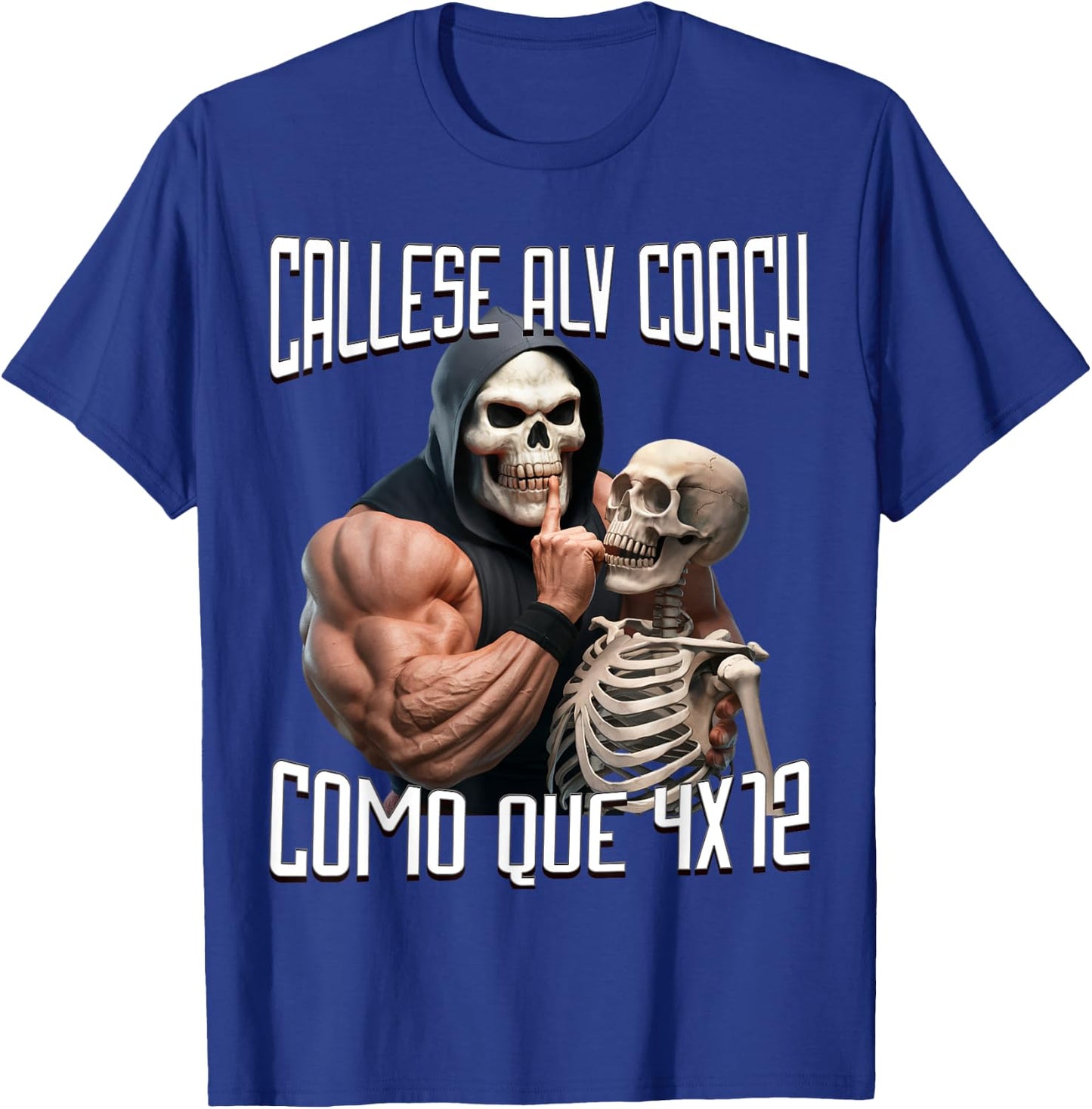 Callese alv coach como que 4x12: Calacas chidas gym T-Shirt - T-Shirt | Royal