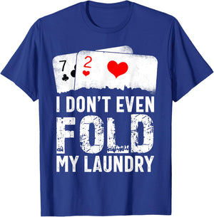 I Don't Even Fold My Laundry T-Shirt - T-Shirt | Royal