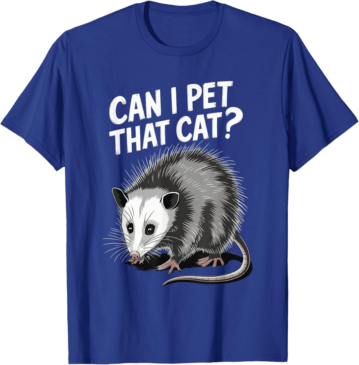 Can I Pet That Cat Opossum T-Shirt - T-Shirt | Royal