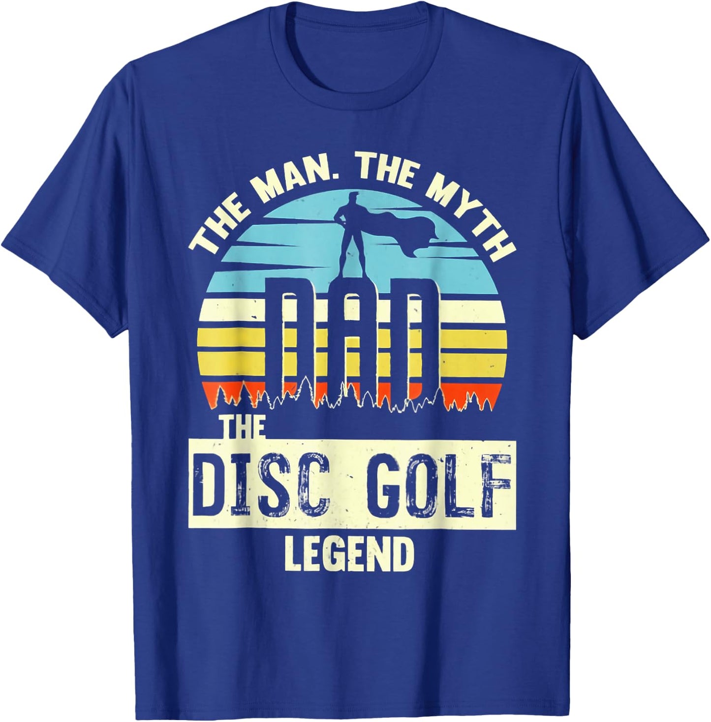 The Man The Myth Dad The Disc Golf Legend T-Shirt - T-Shirt | Royal
