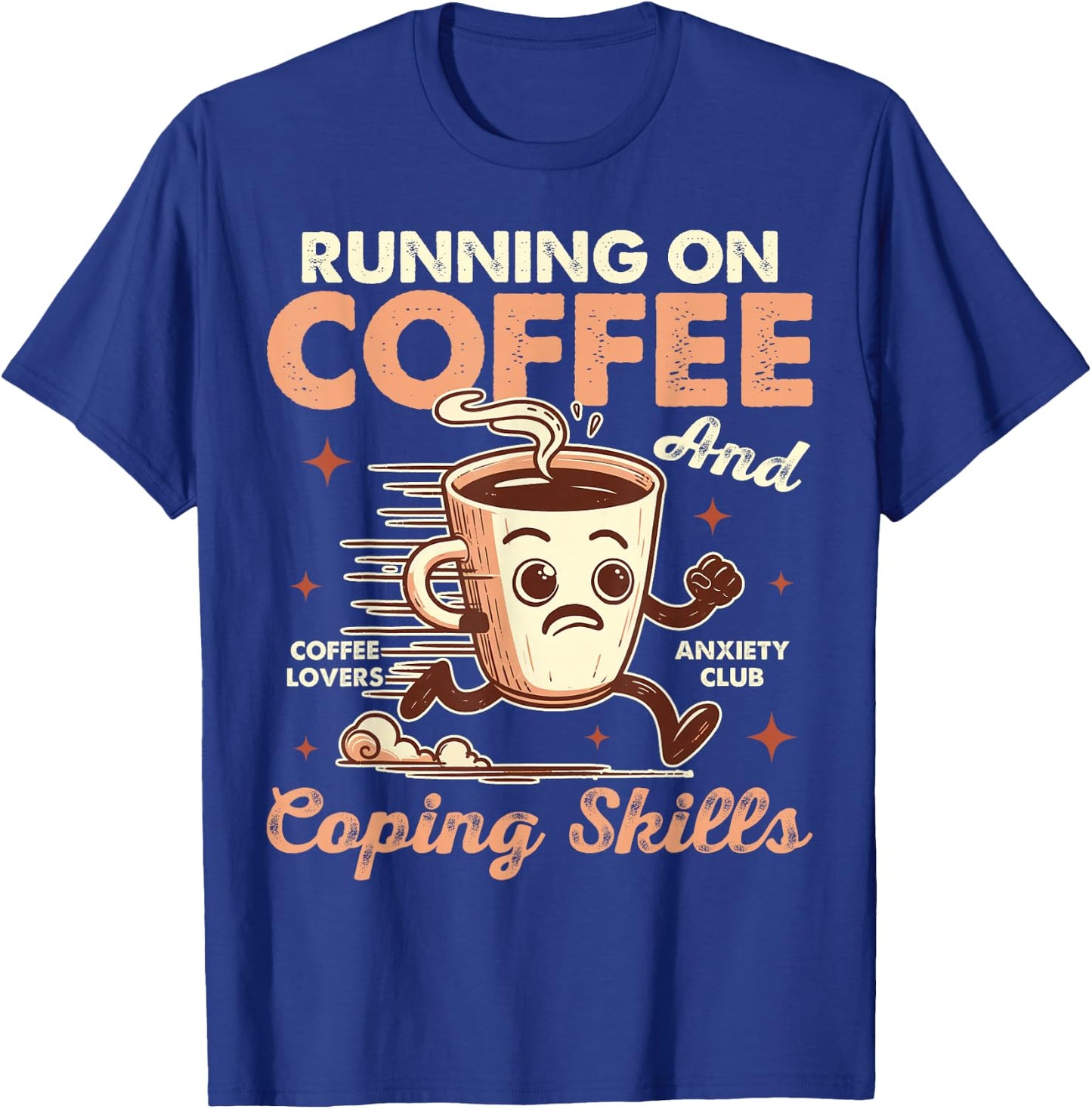 Mental Health Anxiety Running On Coffee & Coping Skills T-Shirt - T-Shirt | Royal