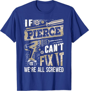 If PIERCE Can't Fix It We're All Screwed Vintage Family Name T-Shirt - T-Shirt | Royal