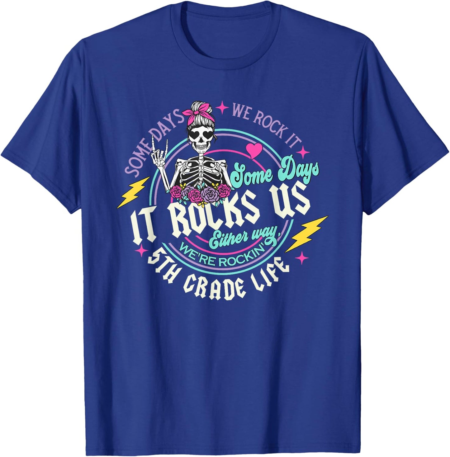 Some Days We Rock It 5th Grade Life Last Day Of School T-Shirt - T-Shirt | Royal