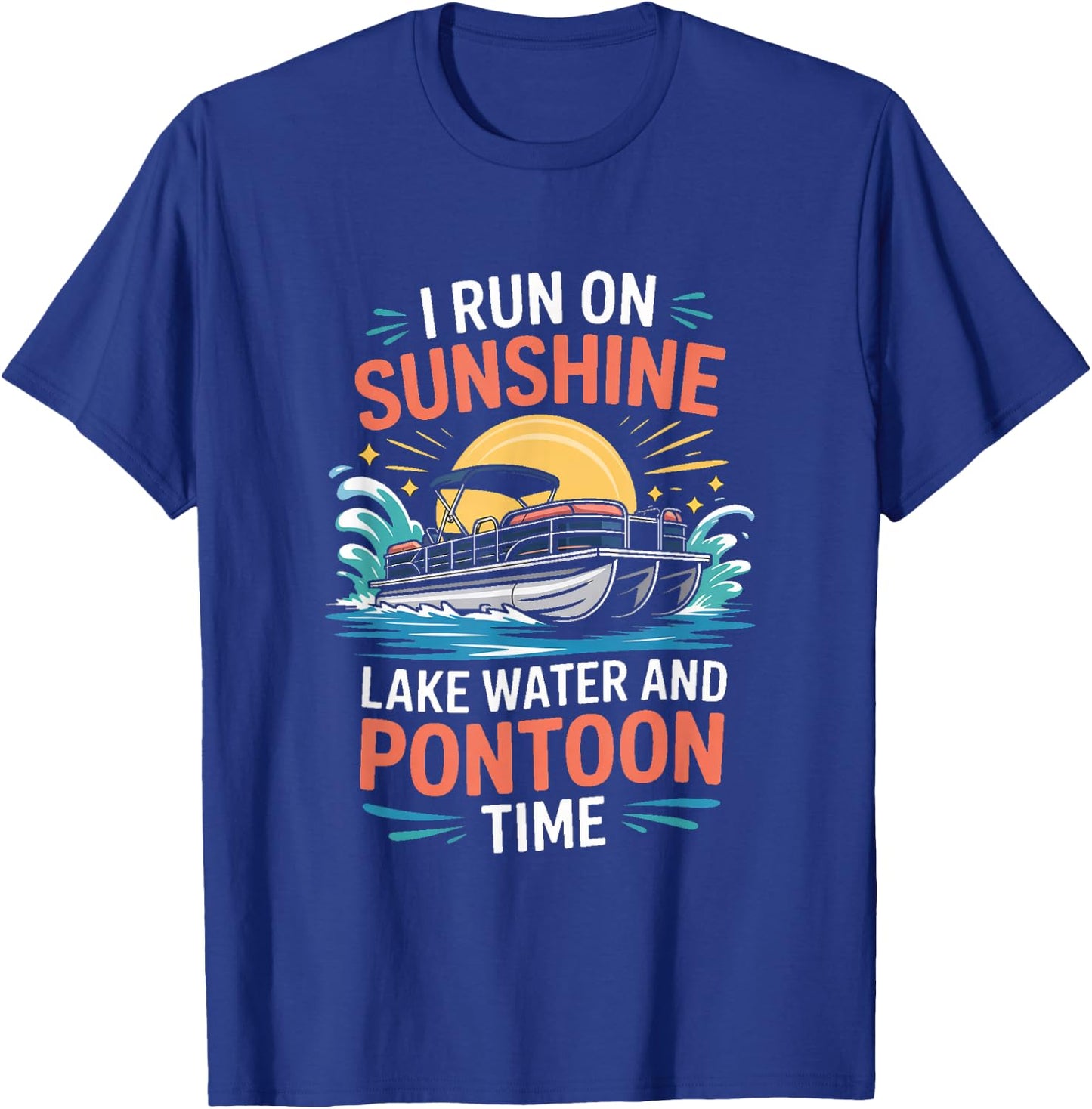 I Run On Sunshine Lake Water and Pontoon Time Pontoon Boat T-Shirt - T-Shirt | Royal
