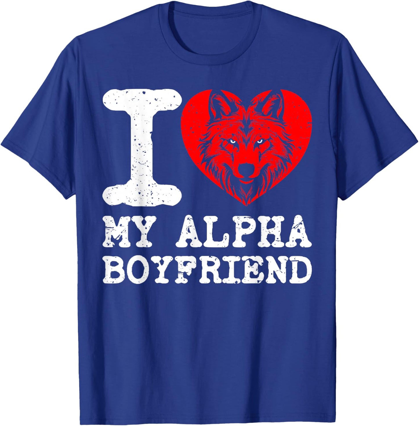I Love My Alpha Boyfriend. I Heart My Alpha Boyfriend T-Shirt - T-Shirt | Royal