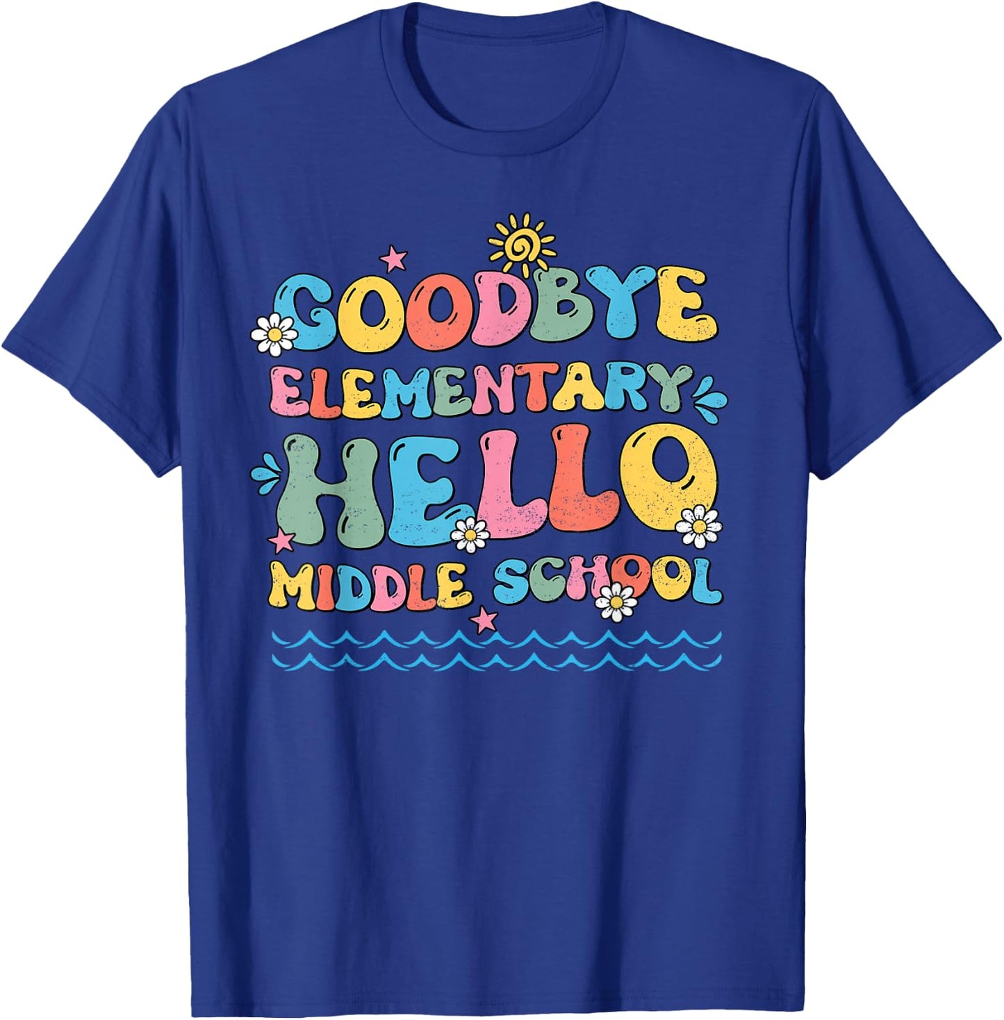 Goodbye Elementary Hello Middle School Last Day Of School T-Shirt - T-Shirt | Royal