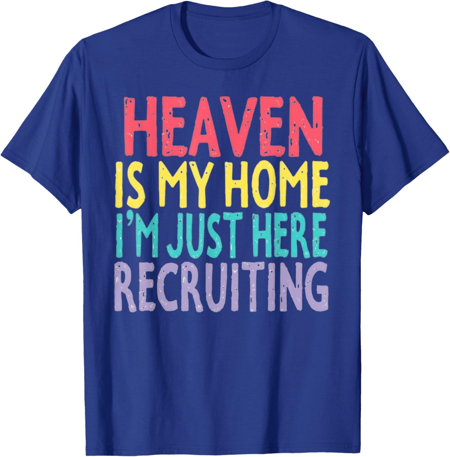 Heaven Is My Home Inspirational Spiritual Inspiration T-Shirt - T-Shirt | Royal