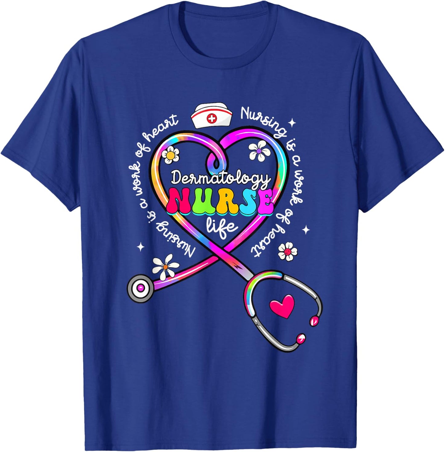Nursing Is A Work Of Heart Tie Dye Dermatology Nurse Life T-Shirt - T-Shirt | Royal