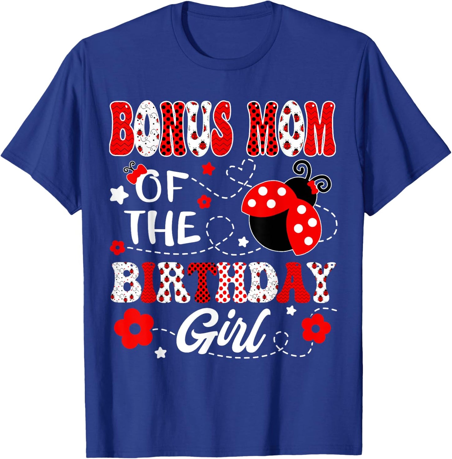Bonus Mom Of The Birthday Girl Lady Bug Birthday Party T-Shirt - T-Shirt | Royal
