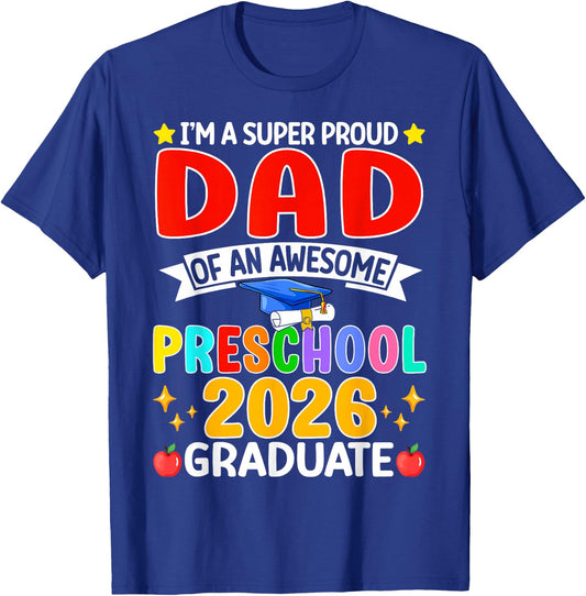 I’m A Super Proud Dad of an Awesome Preschool 2026 Graduate T-Shirt - T-Shirt | Royal