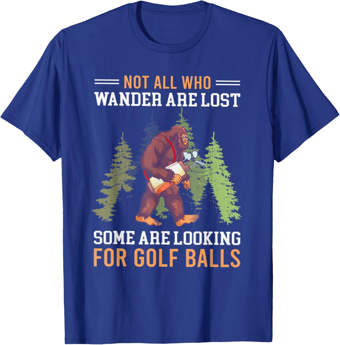 Not All Who Wander Are Lost Some Are Looking For Golf Balls T-Shirt - T-Shirt | Royal