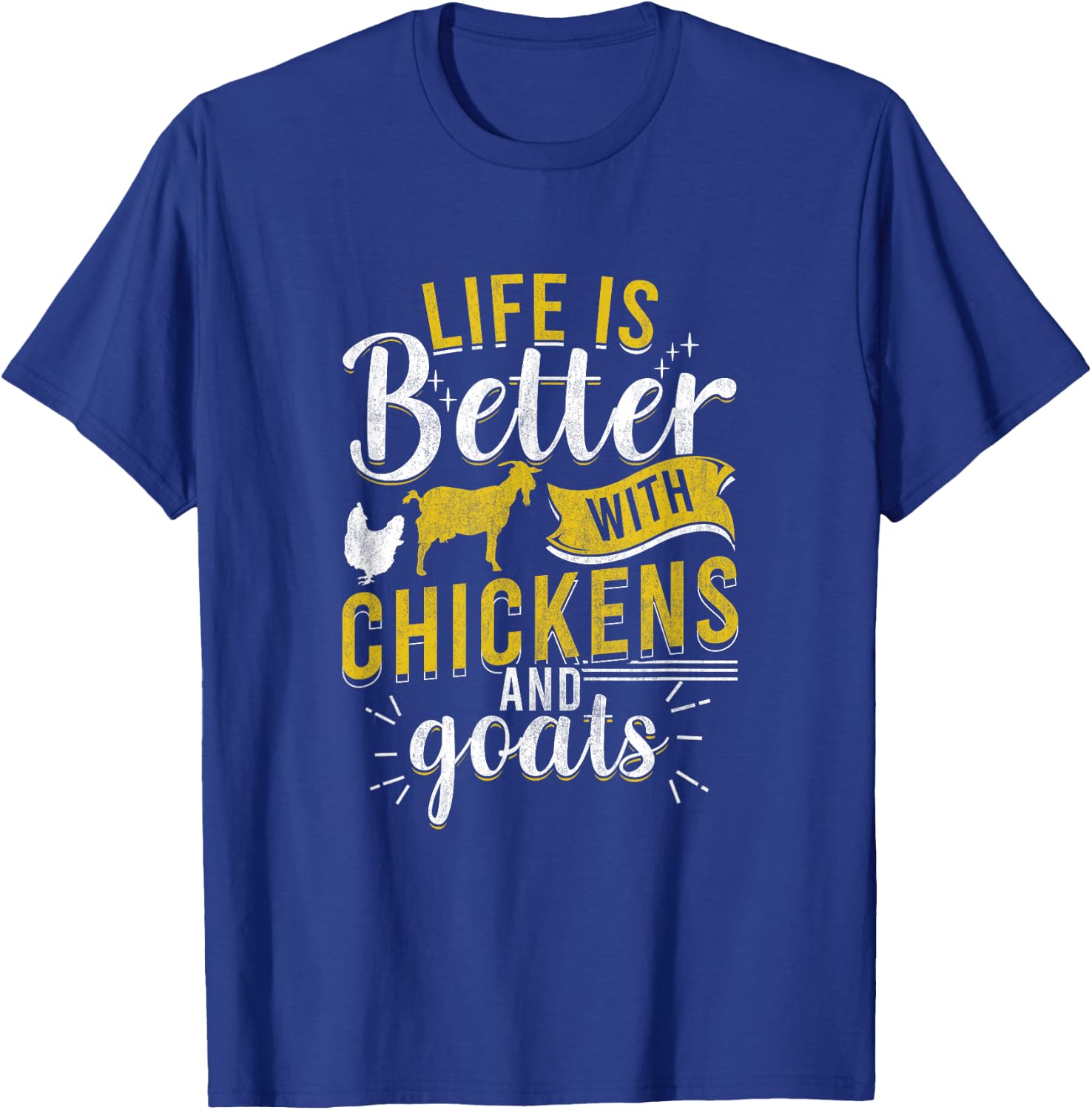 Goats Chickens Life Is Better Funny Farmer Humor Ranch T-Shirt - T-Shirt | Royal