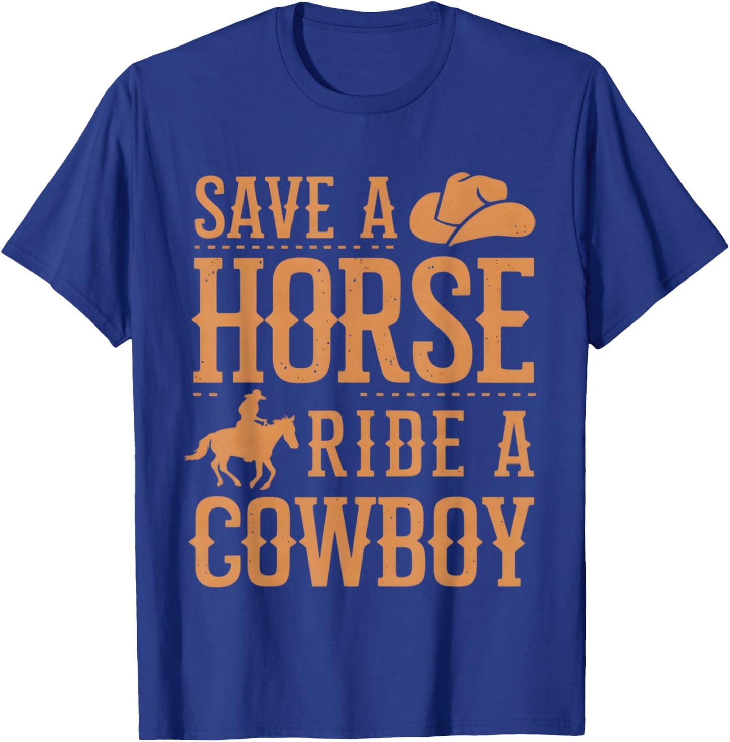 Save a Horse Ride a Cowboy Funny Rodeo Horseback Riding T-Shirt - T-Shirt | Royal